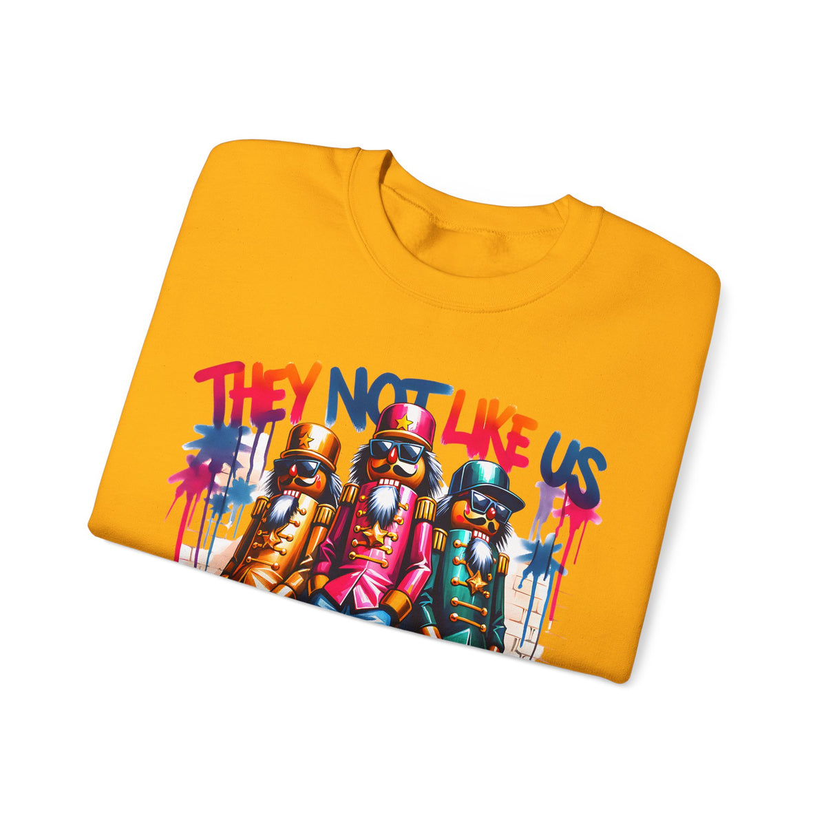They Not Like Us Nutcracker Trio Christmas – Gildan Heavy Blend | Trendy Women’s and Men's Soft Sweatshirt. Direct to Garment. Printed & Shipped in the USA. Unisex Sizes.