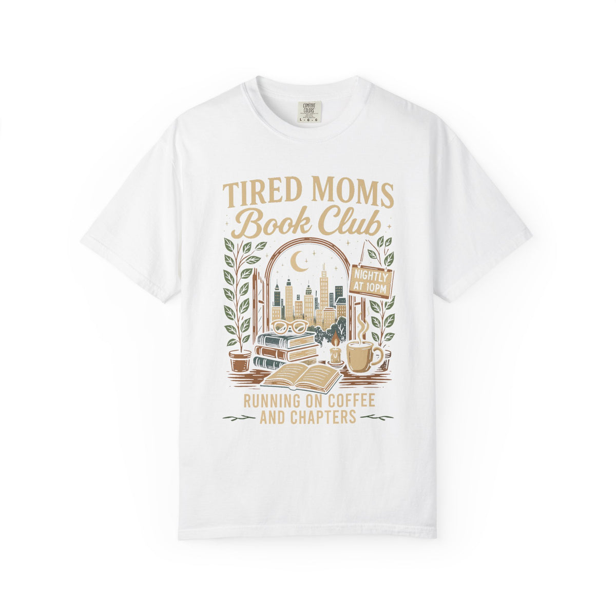 Tired Moms Book Club Running on Coffee and Chapters - Comfort Colors | Trendy Women's T-Shirt. Direct to Garment. Printed & Shipped in the USA. Unisex Sizes.