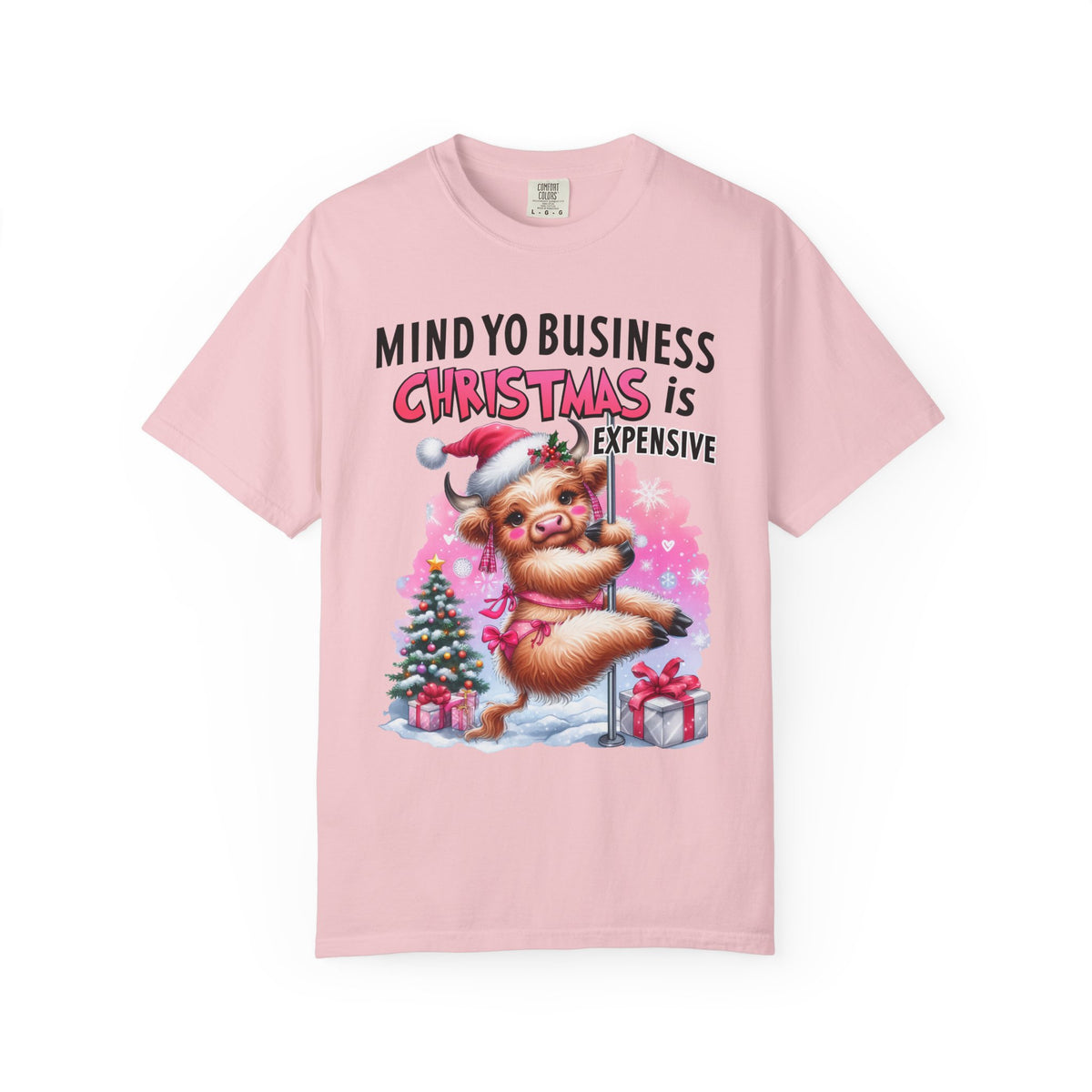 Highland Cow Mind Yo Business Christmas is Expensive - Comfort Colors | Trendy Women's T-Shirt. Direct to Garment. Printed & Shipped in the USA. Unisex Sizes.