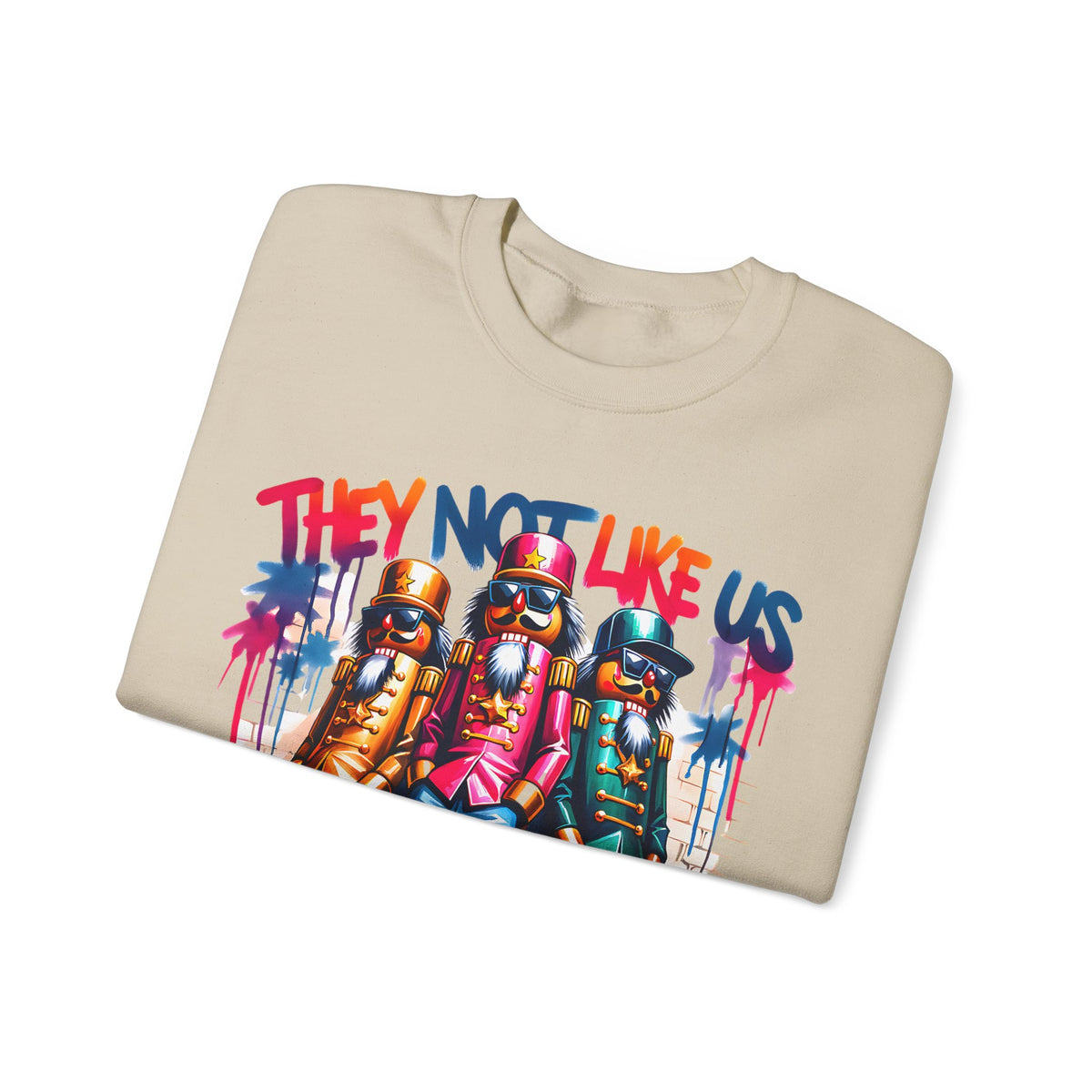 They Not Like Us Nutcracker Trio Christmas – Gildan Heavy Blend | Trendy Women’s and Men's Soft Sweatshirt. Direct to Garment. Printed & Shipped in the USA. Unisex Sizes.