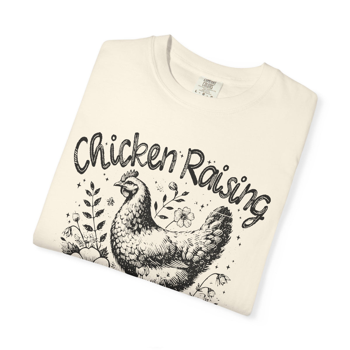 Chicken Raising and Jesus Praising - Comfort Colors | Trendy Men's and Women's T-Shirt. Direct to Garment. Printed & Shipped in the USA. Unisex Sizes.