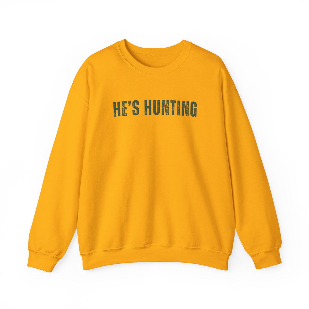 He's Hunting - Distressed – Gildan Heavy Blend | Trendy Women’s Soft Sweatshirt. Direct to Garment. Printed & Shipped in the USA. Unisex Sizes.