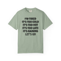 No Excuses, Let's Go - Comfort Colors | Trendy Men's and Women's T-Shirt. Direct to Garment. Printed & Shipped in the USA. Unisex Sizes.