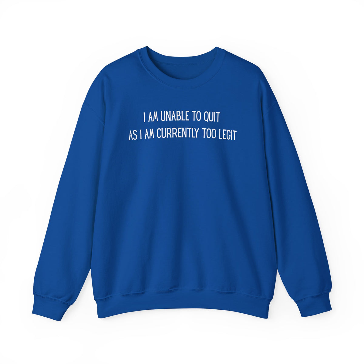 Unable to Quit, Too Legit – Gildan Heavy Blend | Trendy Men's and Women’s Soft Sweatshirt. Direct to Garment. Printed & Shipped in the USA. Unisex Sizes.