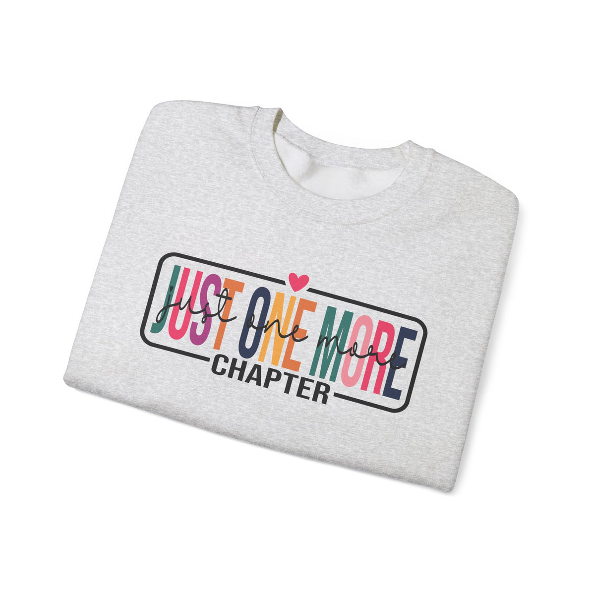Just One More Chapter – Gildan Heavy Blend | Trendy Women’s Soft Sweatshirt. Direct to Garment. Printed & Shipped in the USA. Unisex Sizes.