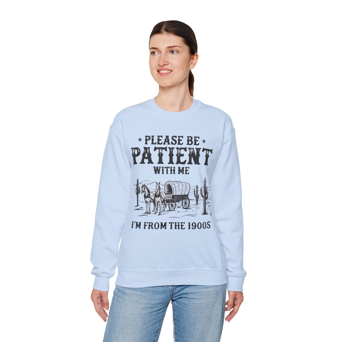 Please Be Patient, 1900's Vintage – Gildan Heavy Blend | Trendy Women’s and Men's Soft Sweatshirt. Direct to Garment. Printed & Shipped in the USA. Unisex Sizes.