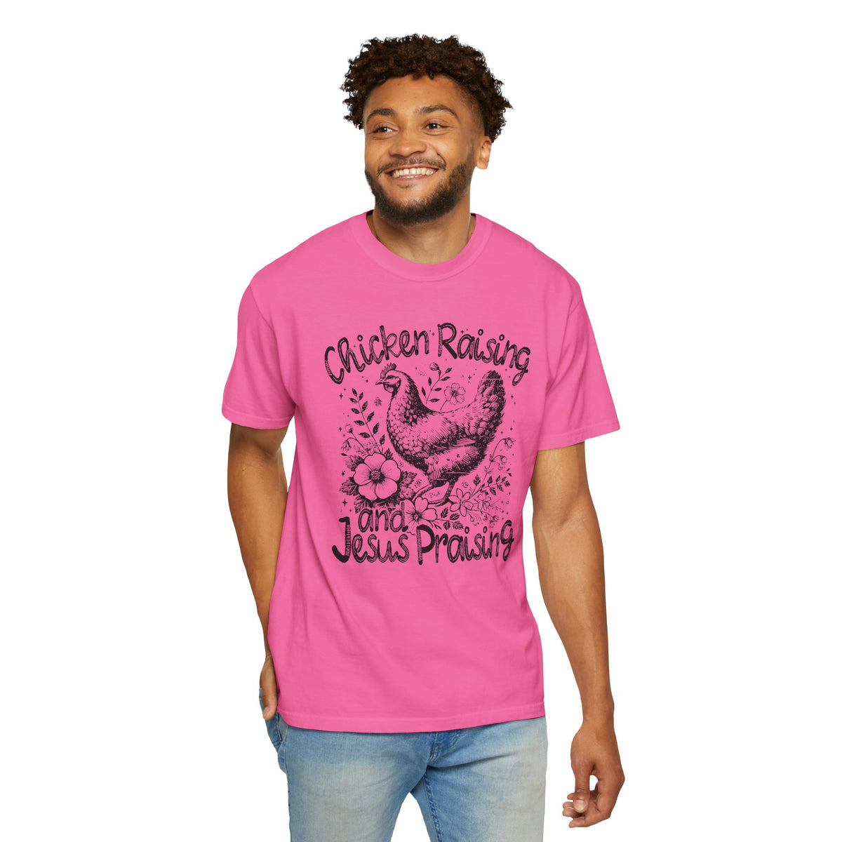 Chicken Raising and Jesus Praising - Comfort Colors | Trendy Men's and Women's T-Shirt. Direct to Garment. Printed & Shipped in the USA. Unisex Sizes.