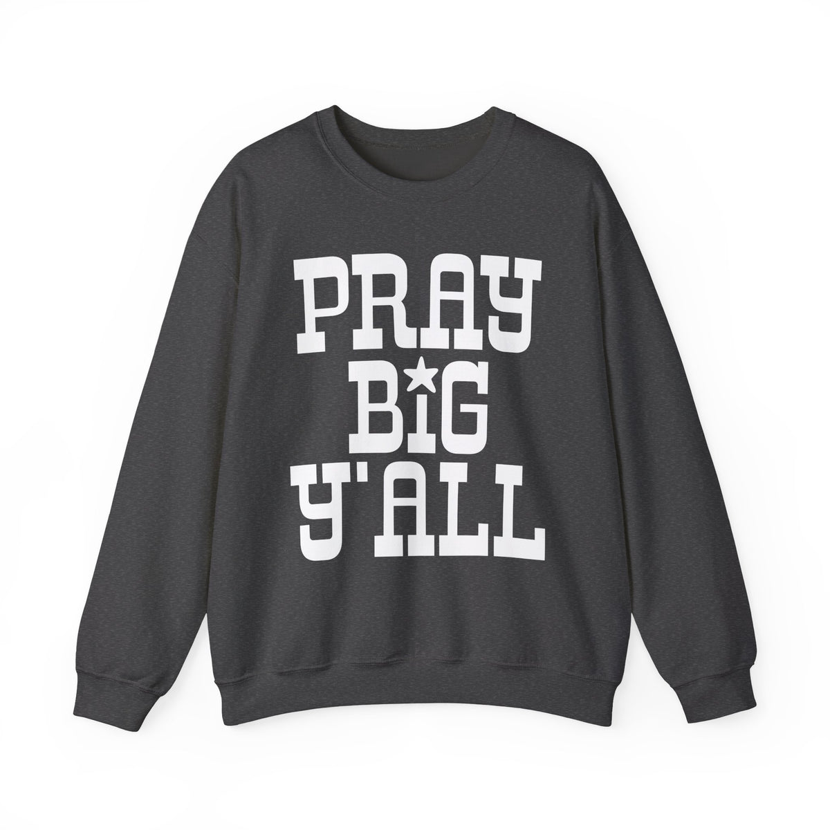 Pray Big Y'all – Gildan Heavy Blend | Trendy Women’s and Men's Soft Sweatshirt. Direct to Garment. Printed & Shipped in the USA. Unisex Sizes.