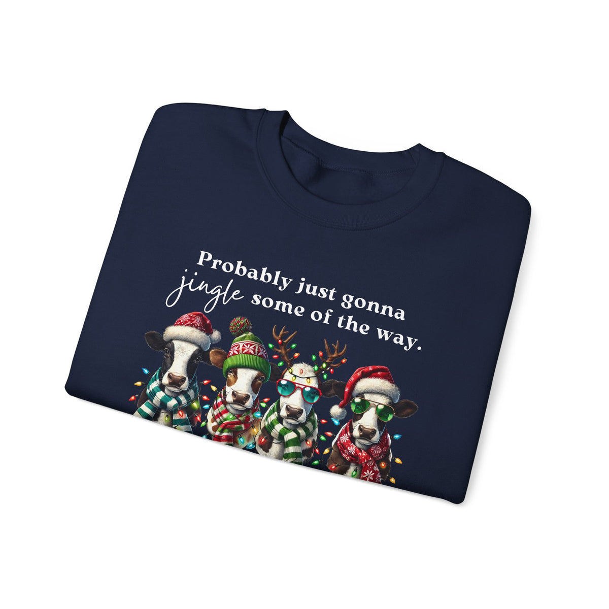 Christmas Cows - Probably Just Gonna Jingle Some Of The Way – Gildan Heavy Blend | Trendy Women’s and Men's Soft Sweatshirt. Direct to Garment. Printed & Shipped in the USA. Unisex Sizes.