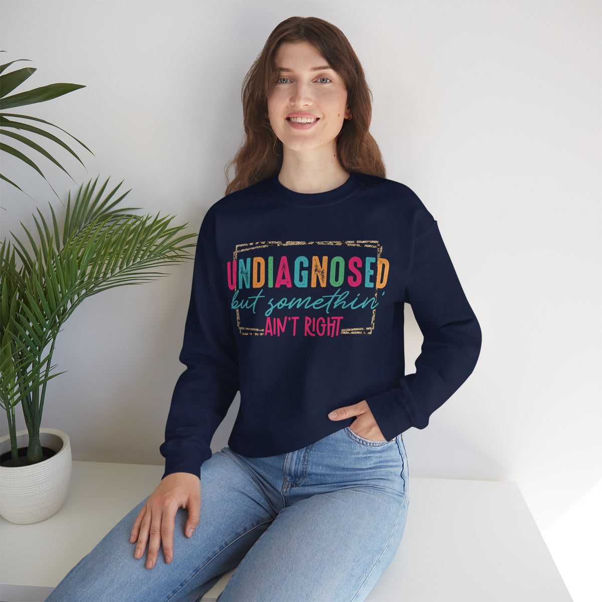 Undiagnosed But Somethin' Ain't Right Funny Mental Health – Gildan Heavy Blend | Trendy Women’s Soft Sweatshirt. Direct to Garment. Printed & Shipped in the USA. Unisex Sizes.