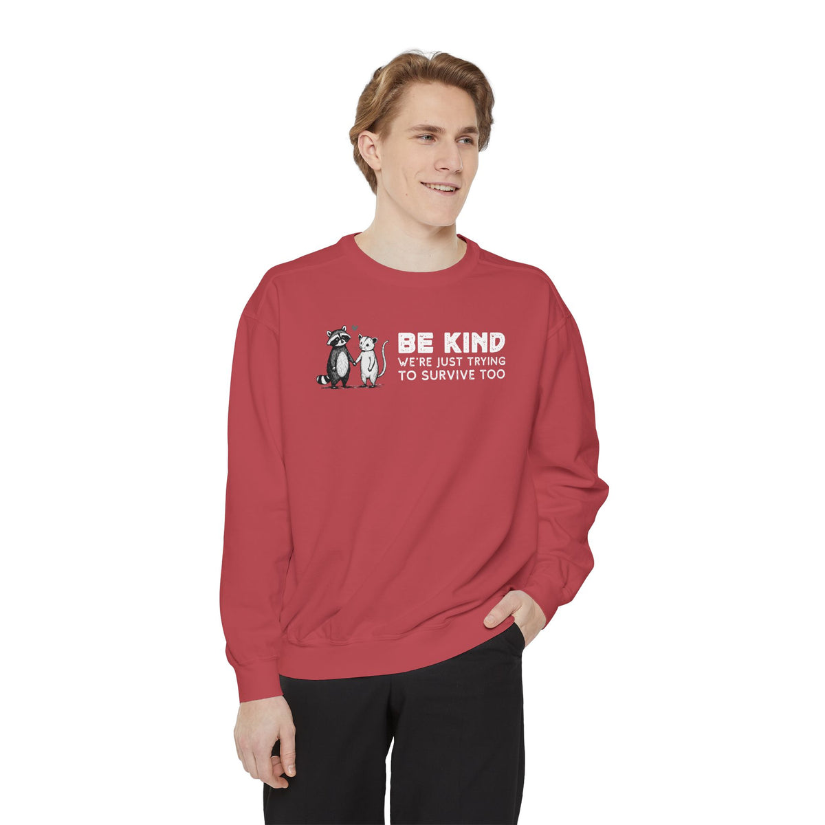 Be Kind. We're Just Trying To Survive Too. Possum. Raccoon. *This Shirt Saves Lives* - Comfort Colors | Trendy Women's and Men's Sweatshirt. Direct to Garment. Printed & Shipped in the USA. Unisex Sizes.