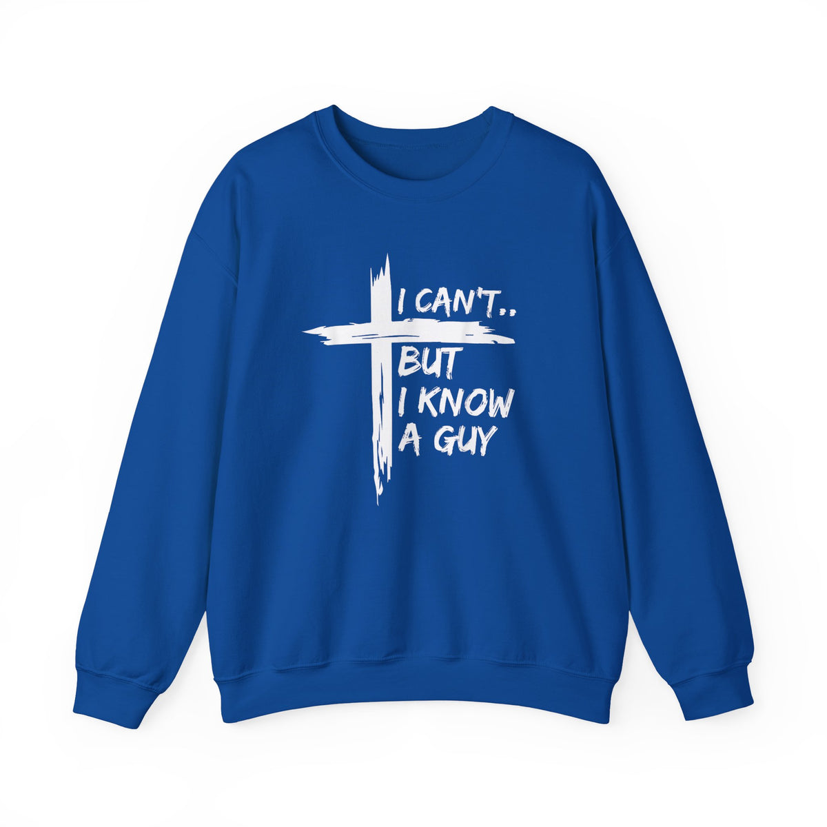 I Can't But I Know A Guy, Faith Cross Christian Jesus – Gildan Heavy Blend | Trendy Women’s and Men's Soft Sweatshirt. Direct to Garment. Printed & Shipped in the USA. Unisex Sizes.