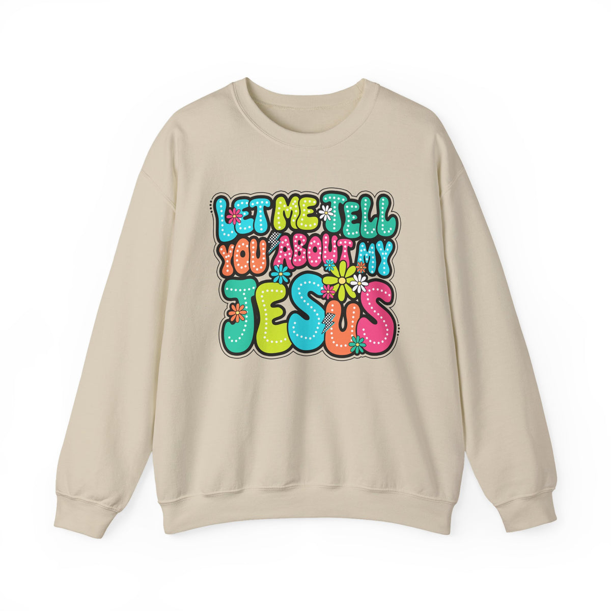 Let Me Tell You About My Jesus - Christian Colorful – Gildan Heavy Blend | Trendy Women’s Soft Sweatshirt. Direct to Garment. Printed & Shipped in the USA. Unisex Sizes.