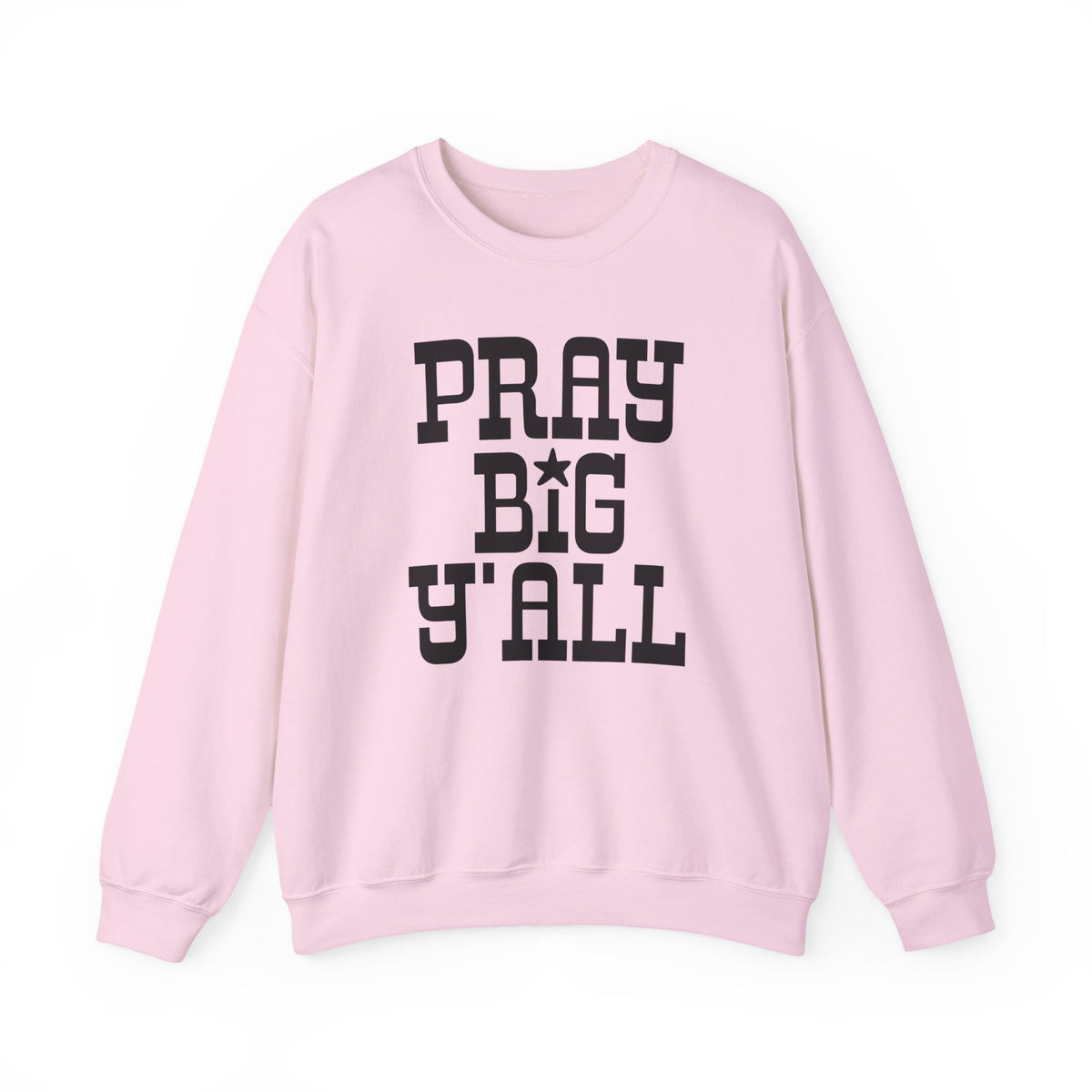 Pray Big Y'all – Gildan Heavy Blend | Trendy Women’s and Men's Soft Sweatshirt. Direct to Garment. Printed & Shipped in the USA. Unisex Sizes.