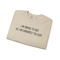 Unable to Quit, Too Legit – Gildan Heavy Blend | Trendy Men's and Women’s Soft Sweatshirt. Direct to Garment. Printed & Shipped in the USA. Unisex Sizes.