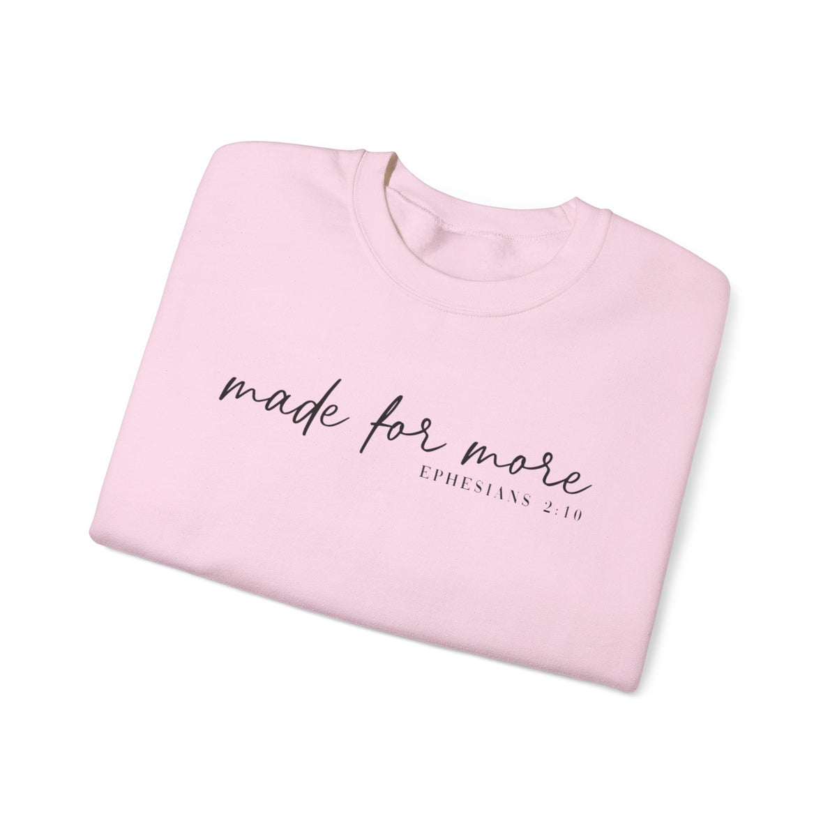 Made For More, Ephesians 2:10 – Gildan Heavy Blend | Trendy Women’s and Men's Soft Sweatshirt. Direct to Garment. Printed & Shipped in the USA. Unisex Sizes.