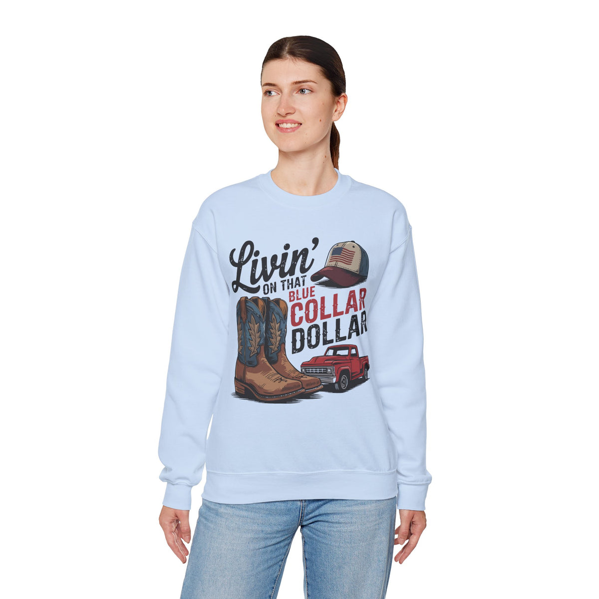 Livin' on That Blue Collar Dollar, Boots and Work Truck – Gildan Heavy Blend | Trendy Men's and Women’s Soft Sweatshirt. Direct to Garment. Printed & Shipped in the USA. Unisex Sizes.