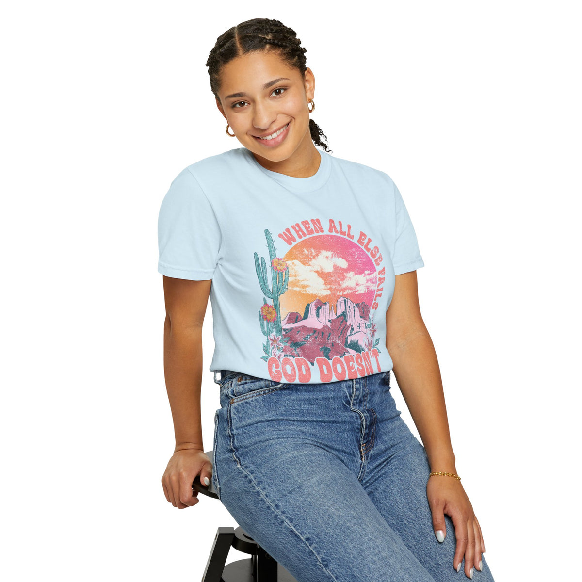 When All Else Fails, God Doesn't - Comfort Colors | Trendy Women's T-Shirt. Direct to Garment. Printed & Shipped in the USA. Unisex Sizes.