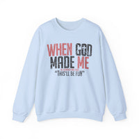 When God Made Me "This'll Be Fun" Christian Faith Distressed – Gildan Heavy Blend | Trendy Women’s and Men's Soft Sweatshirt. Direct to Garment. Printed & Shipped in the USA. Unisex Sizes.