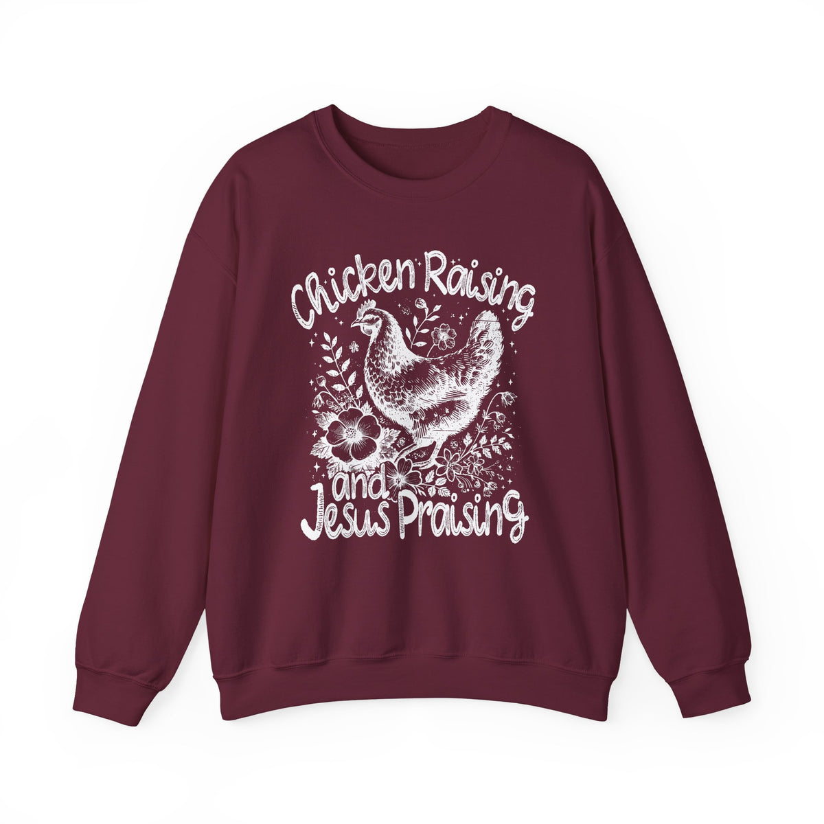 Chicken Raising and Jesus Praising – Gildan Heavy Blend | Trendy Men's and Women’s Soft Sweatshirt. Direct to Garment. Printed & Shipped in the USA. Unisex Sizes.