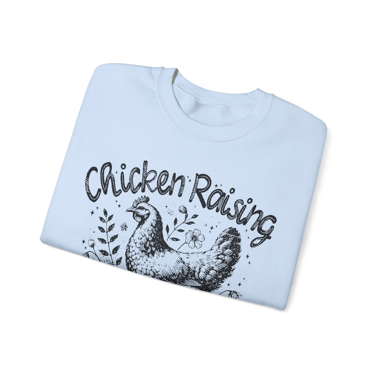 Chicken Raising and Jesus Praising – Gildan Heavy Blend | Trendy Men's and Women’s Soft Sweatshirt. Direct to Garment. Printed & Shipped in the USA. Unisex Sizes.