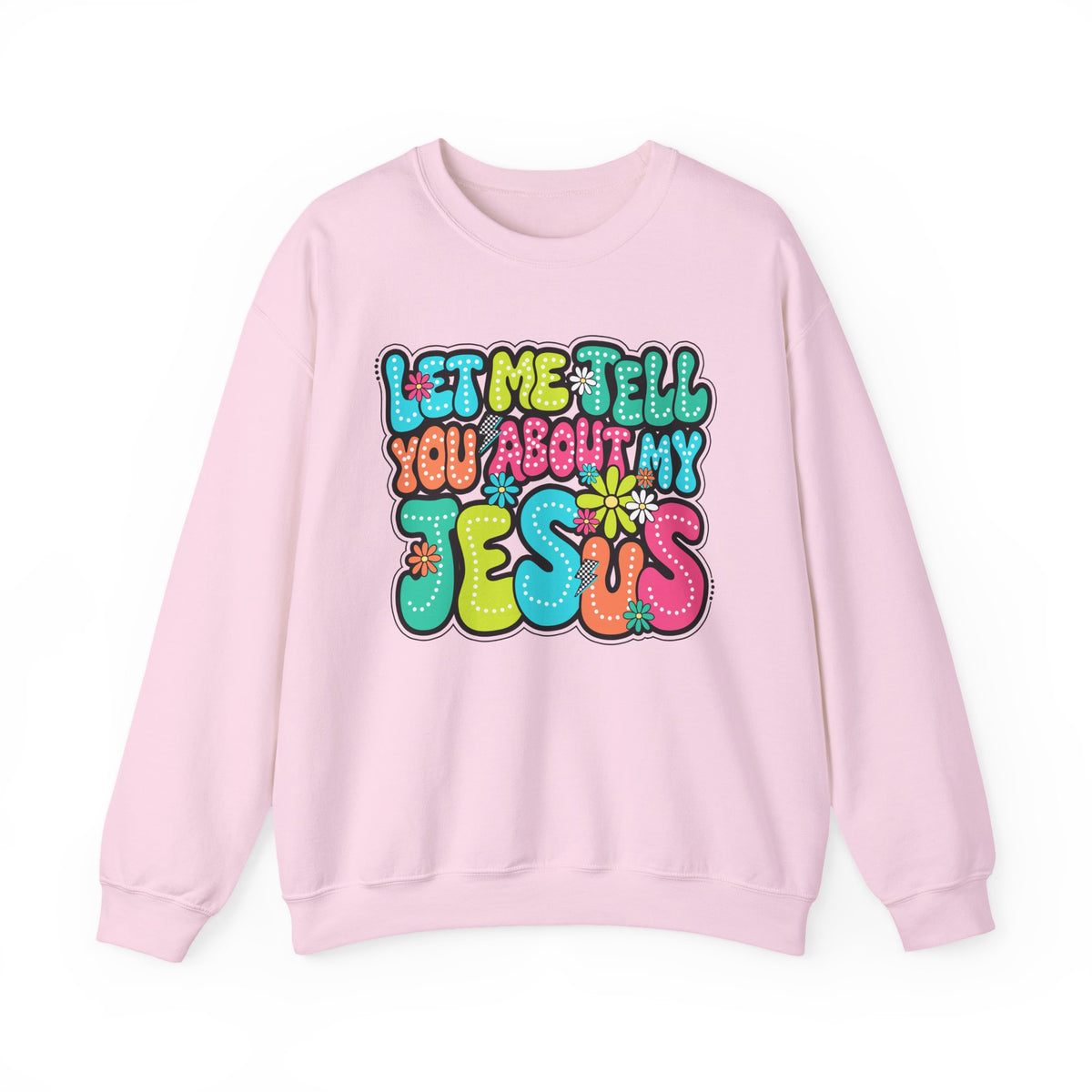 Let Me Tell You About My Jesus - Christian Colorful – Gildan Heavy Blend | Trendy Women’s Soft Sweatshirt. Direct to Garment. Printed & Shipped in the USA. Unisex Sizes.