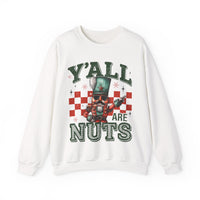 Y'all Are Nuts Nutcracker – Gildan Heavy Blend | Trendy Women’s and Men's Soft Sweatshirt. Direct to Garment. Printed & Shipped in the USA. Unisex Sizes.