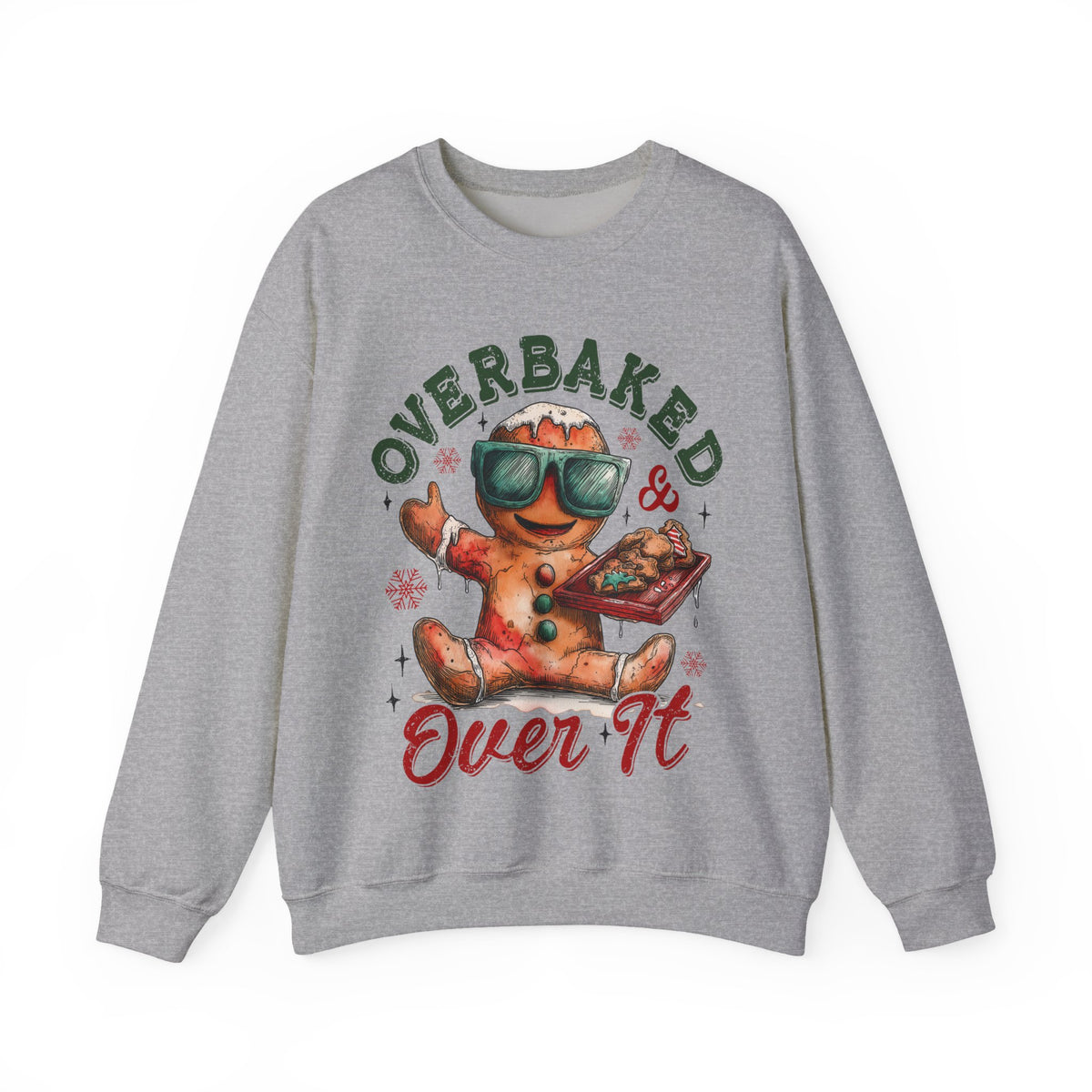 Overbaked & Over It Christmas Gingerbread – Gildan Heavy Blend | Trendy Women’s and Men's Soft Sweatshirt. Direct to Garment. Printed & Shipped in the USA. Unisex Sizes.