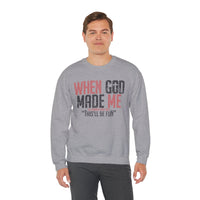 When God Made Me "This'll Be Fun" Christian Faith Distressed – Gildan Heavy Blend | Trendy Women’s and Men's Soft Sweatshirt. Direct to Garment. Printed & Shipped in the USA. Unisex Sizes.