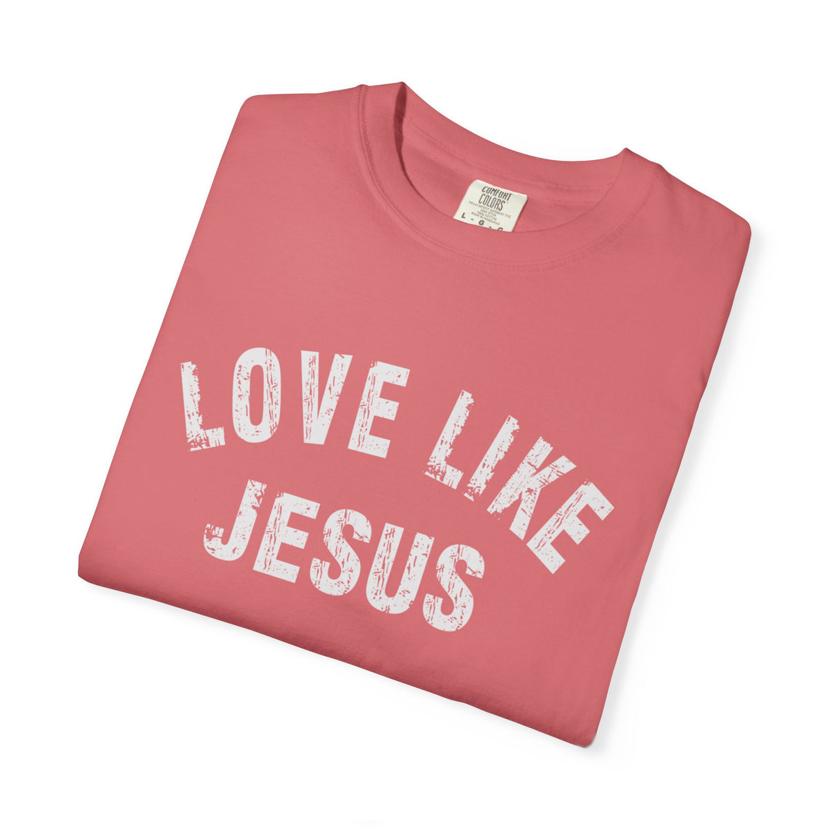 Love Like Jesus - Comfort Colors | Trendy Men's and Women's T-Shirt. Direct to Garment. Printed & Shipped in the USA. Unisex Sizes.