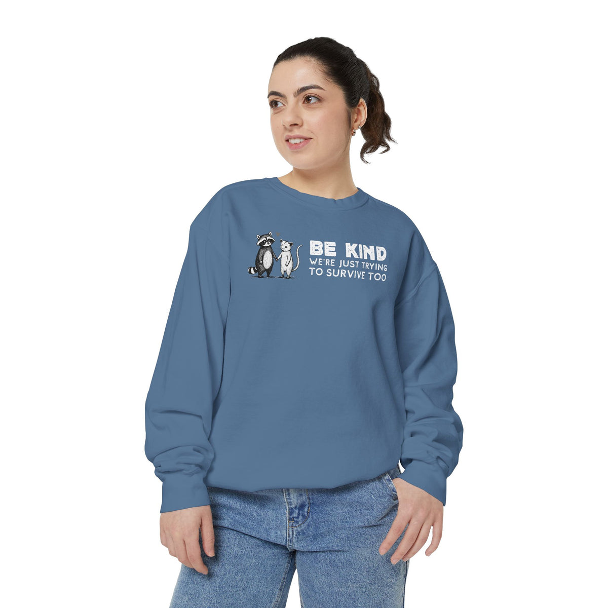 Be Kind. We're Just Trying To Survive Too. Possum. Raccoon. *This Shirt Saves Lives* - Comfort Colors | Trendy Women's and Men's Sweatshirt. Direct to Garment. Printed & Shipped in the USA. Unisex Sizes.
