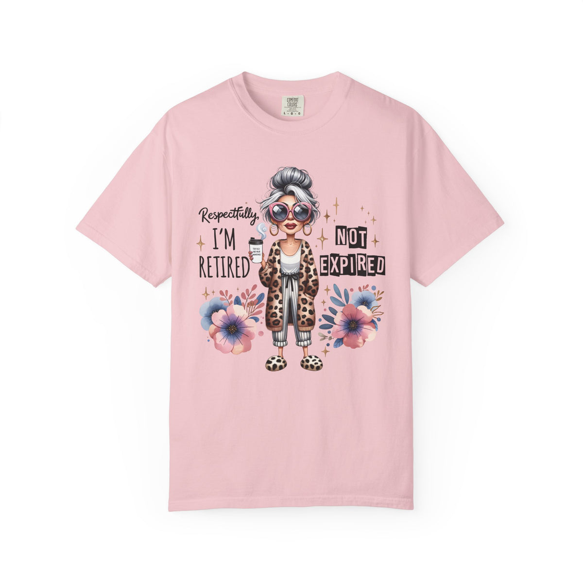 Retired Not Expired, Leopard Funny Grandma - Comfort Colors | Trendy Women's T-Shirt. Direct to Garment. Printed & Shipped in the USA. Unisex Sizes.