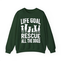 Life Goal Rescue All The Dogs – Gildan Heavy Blend | Trendy Men's and Women’s Soft Sweatshirt. Direct to Garment. Printed & Shipped in the USA. Unisex Sizes.