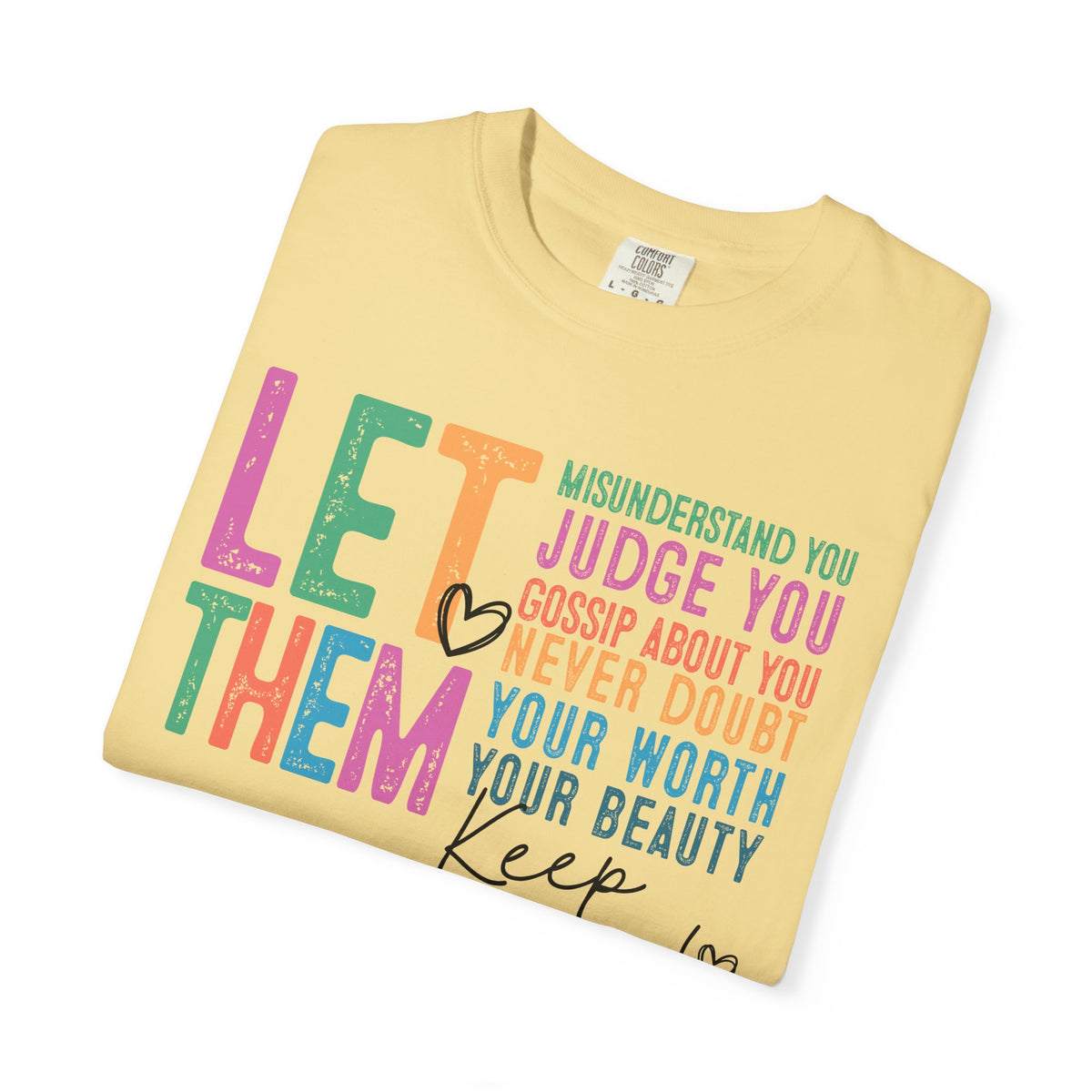 Let Them - Keep Shining - Comfort Colors | Trendy Women's T-Shirt. Direct to Garment. Printed & Shipped in the USA. Unisex Sizes.