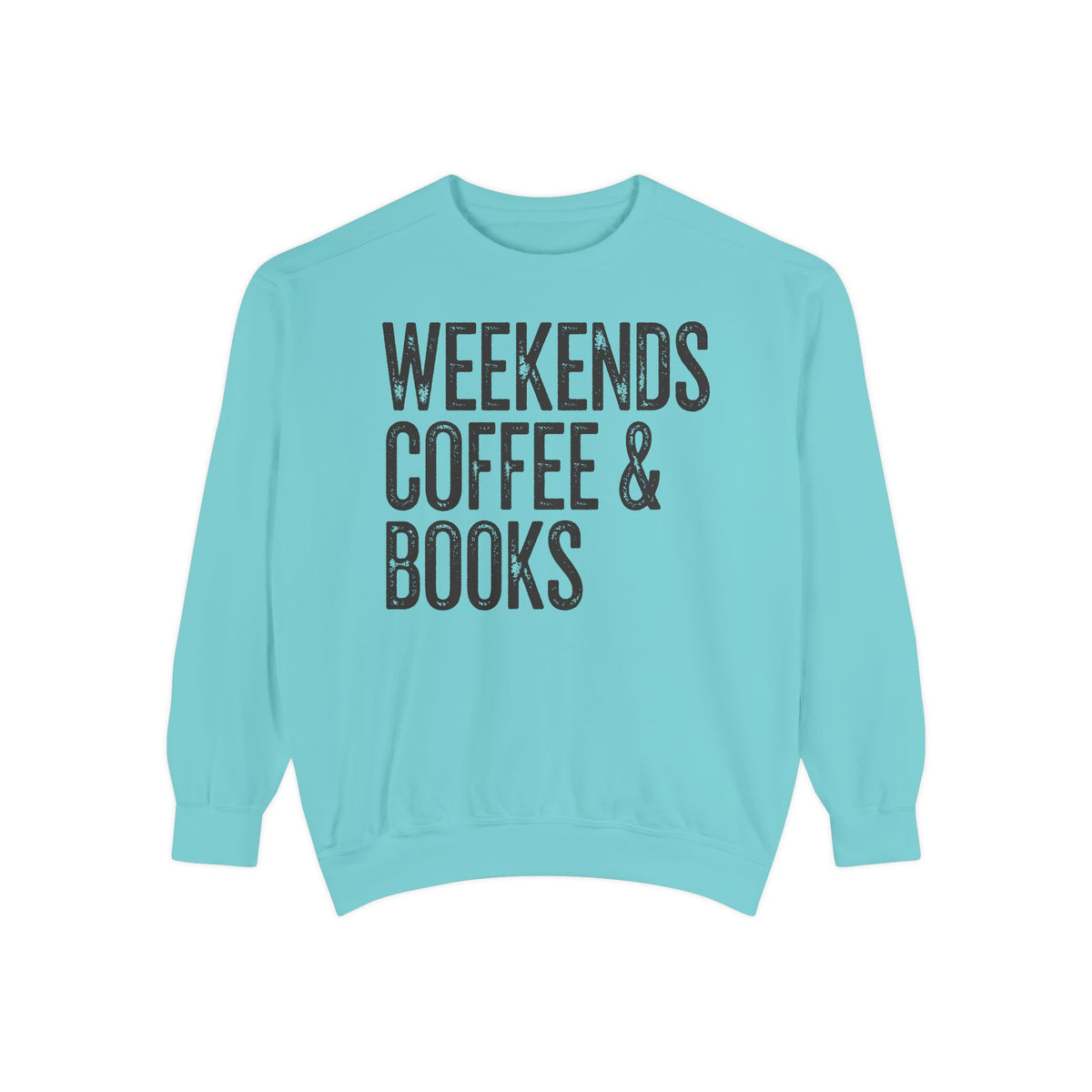 Weekends, Coffee & Books - Comfort Colors | Trendy Women's and Men's Sweatshirt. Direct to Garment. Printed & Shipped in the USA. Unisex Sizes.