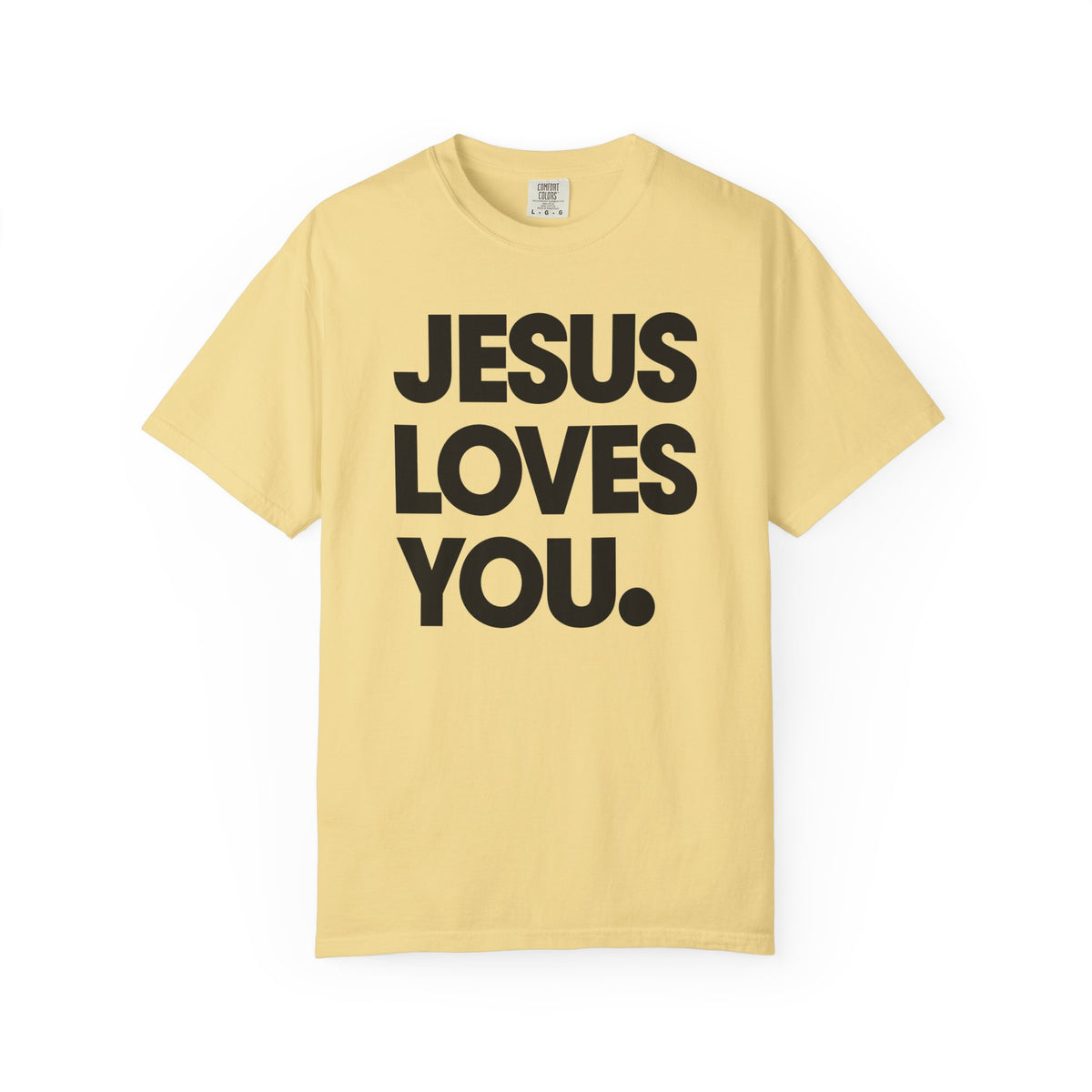 Jesus Loves You - Comfort Colors | Trendy Women's and Men's T-Shirt. Direct to Garment. Printed & Shipped in the USA. Unisex Sizes.