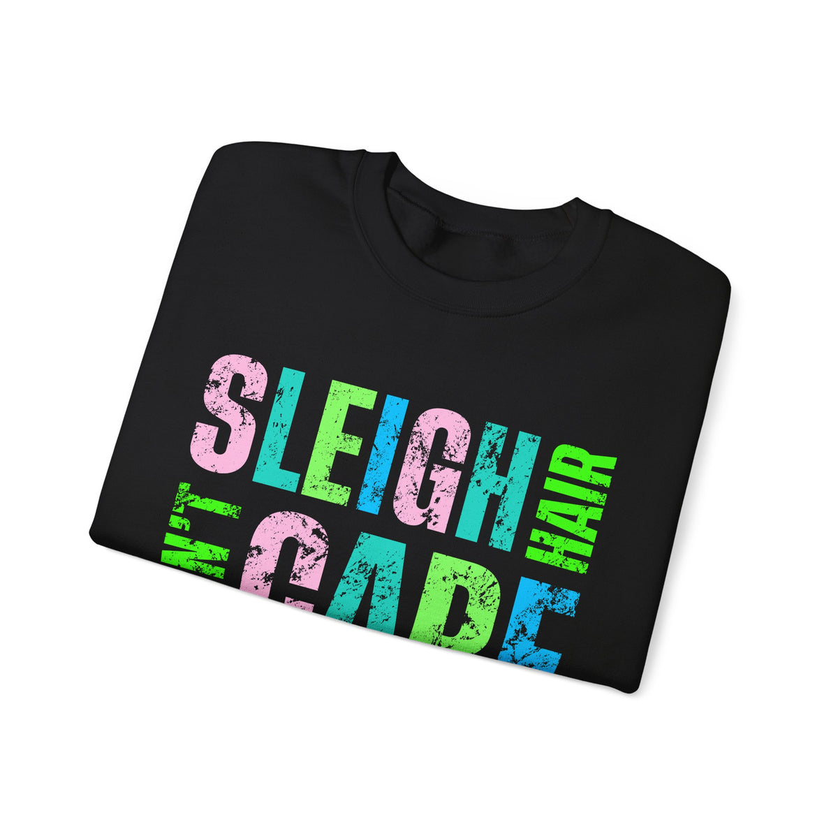 Sleigh Hair Don’t Care, Funny Christmas Graphic Tee – Gildan Heavy Blend | Trendy Women’s Soft Sweatshirt. Direct to Garment. Printed & Shipped in the USA. Unisex Sizes.
