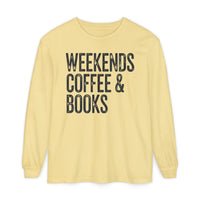 Weekends, Coffee & Books - Comfort Colors | Trendy Women's and Men's Long Sleeve T-Shirt. Direct to Garment. Printed & Shipped in the USA. Unisex Sizes.