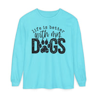 Life Is Better With My Dogs, Distressed - Comfort Colors | Trendy Women's and Men's Long Sleeve T-Shirt. Direct to Garment. Printed & Shipped in the USA. Unisex Sizes.