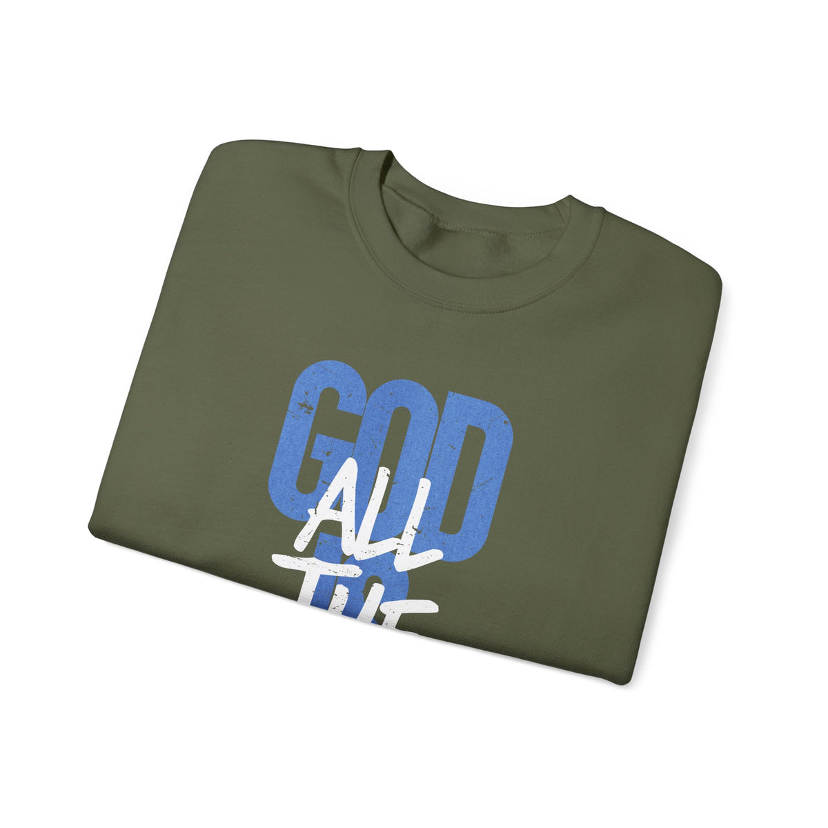 God is Good All The Time – Gildan Heavy Blend | Trendy Women’s and Men's Soft Sweatshirt. Direct to Garment. Printed & Shipped in the USA. Unisex Sizes.