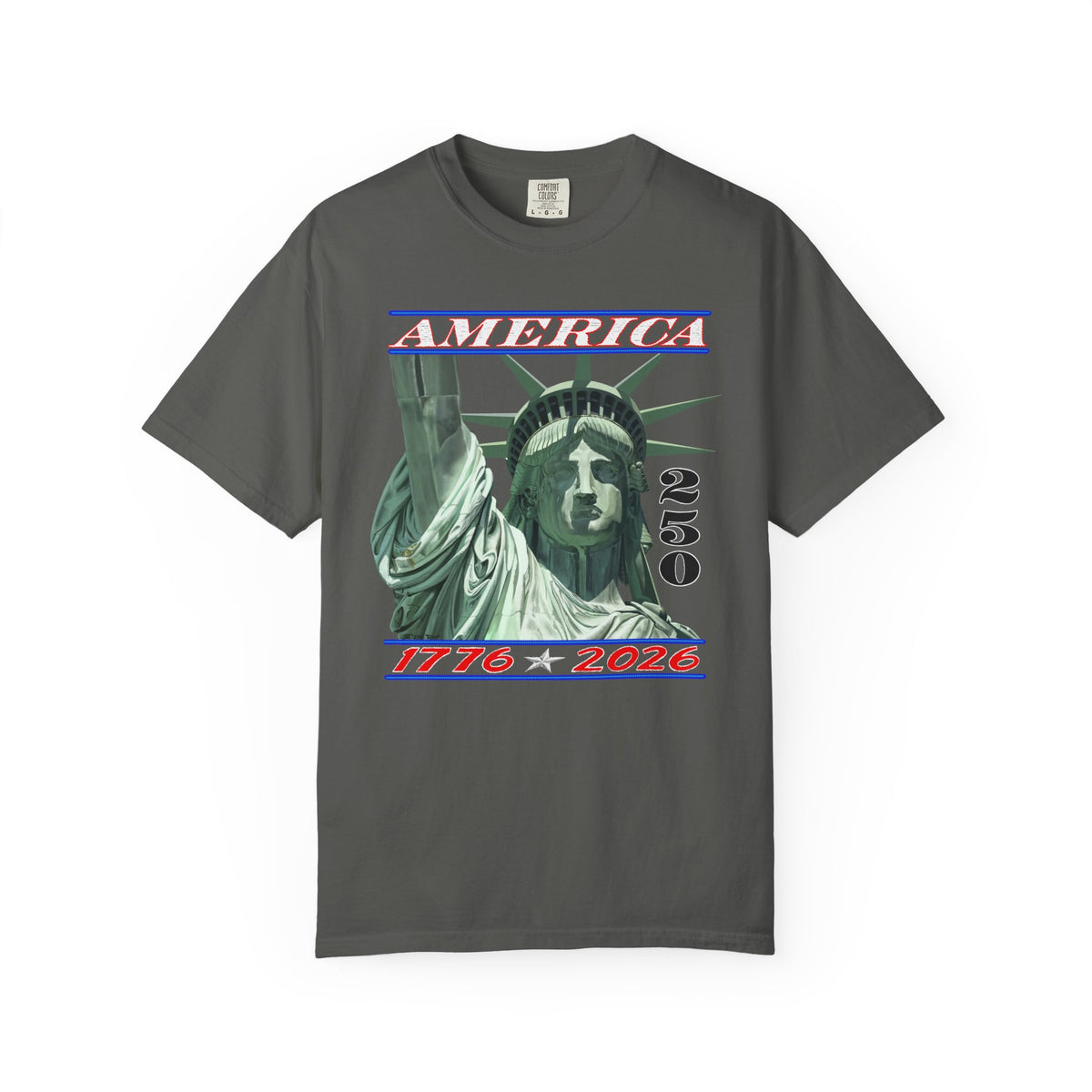 America's 250th Birthday, Statue of Liberty - Comfort Colors | Trendy Men's and Women's T-Shirt. Direct to Garment. Printed & Shipped in the USA. Unisex Sizes.