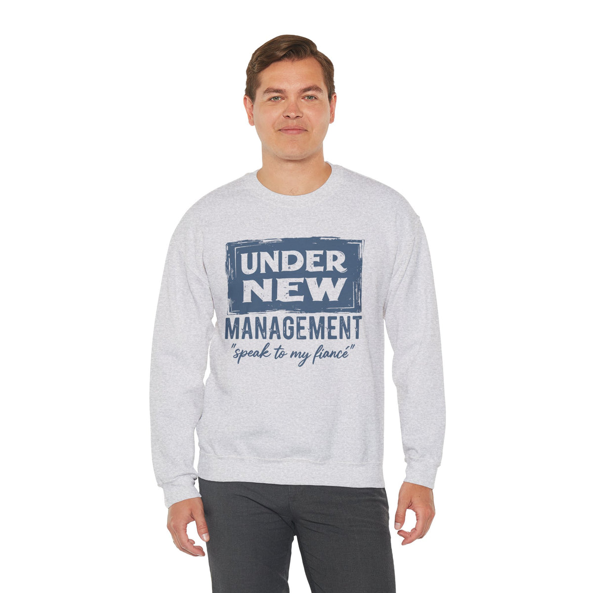 Under New Management "Speak To My Fiance" – Gildan Heavy Blend | Trendy Men's and Women’s Soft Sweatshirt. Direct to Garment. Printed & Shipped in the USA. Unisex Sizes.