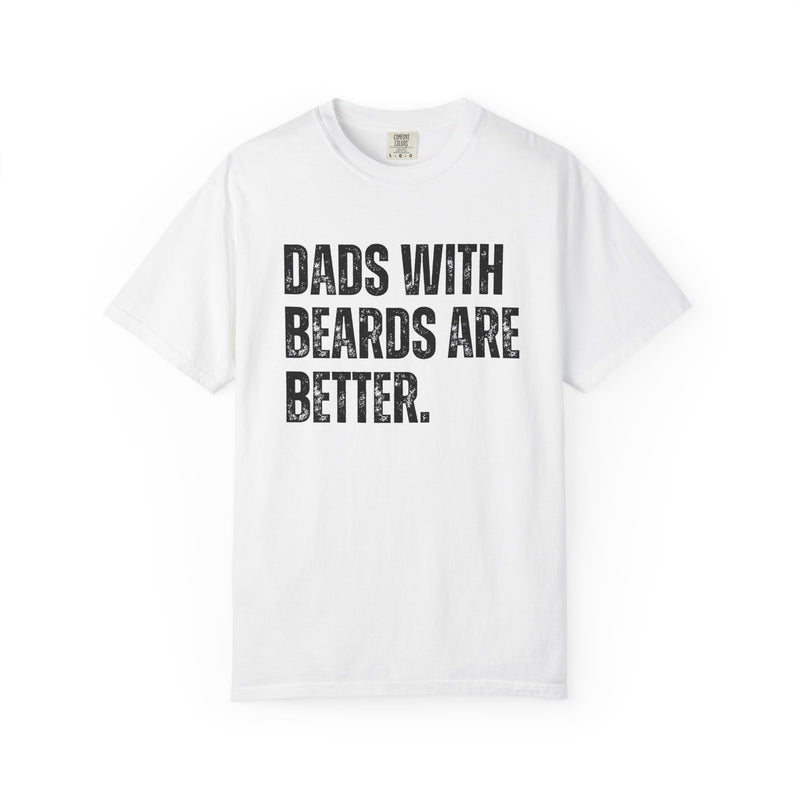Dads With Beards Are Better - Distressed - Comfort Colors | Trendy Men's T-Shirt. Direct to Garment. Printed & Shipped in the USA. Unisex Sizes.