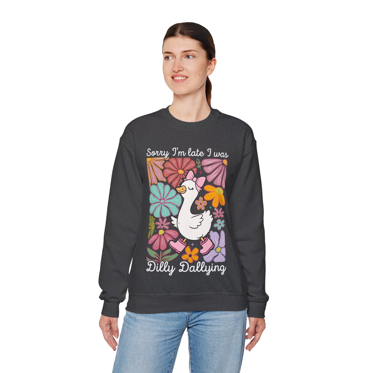 Sorry I'm Late I Was Dilly Dallying Cute Floral Duck – Gildan Heavy Blend | Trendy Women’s Soft Sweatshirt. Direct to Garment. Printed & Shipped in the USA. Unisex Sizes.