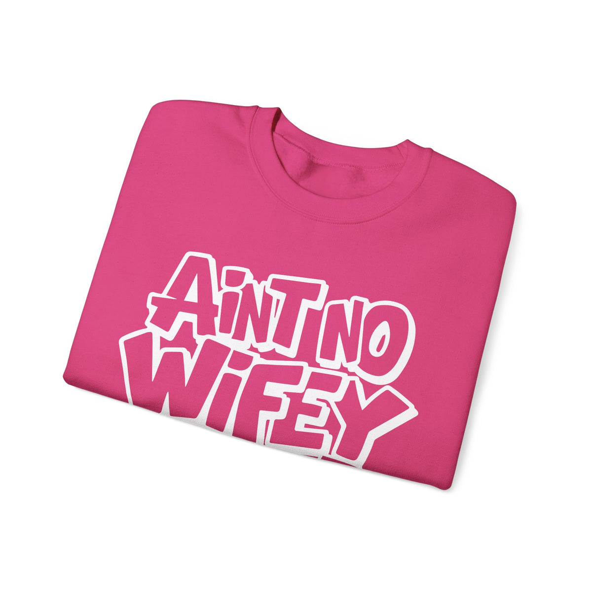 Ain't No Wifey Like The One I Got – Gildan Heavy Blend | Trendy Men's Soft Sweatshirt. Direct to Garment. Printed & Shipped in the USA. Unisex Sizes.