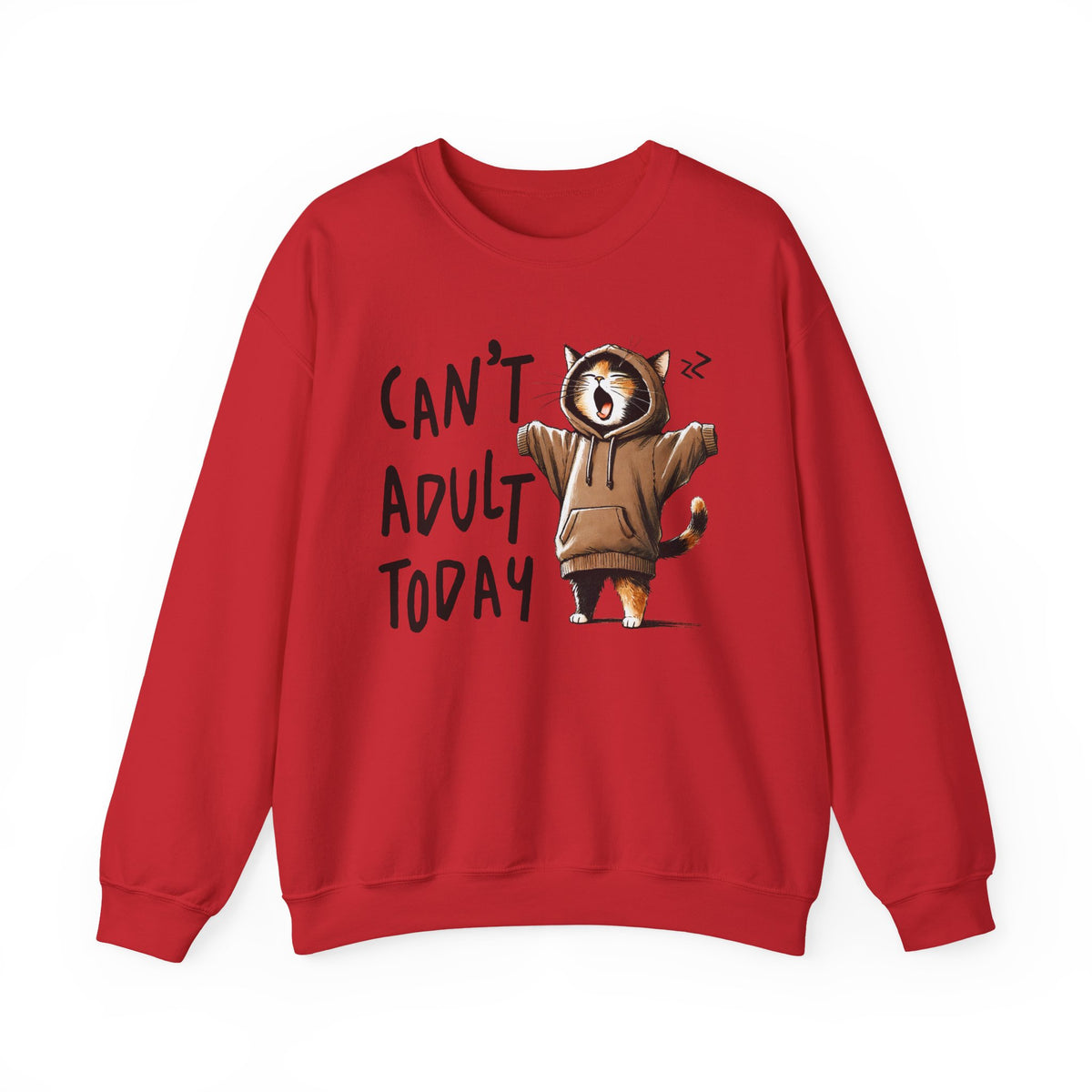 Can’t Adult Today, Cat – Gildan Heavy Blend | Trendy Women’s and Men's Soft Sweatshirt. Direct to Garment. Printed & Shipped in the USA. Unisex Sizes.
