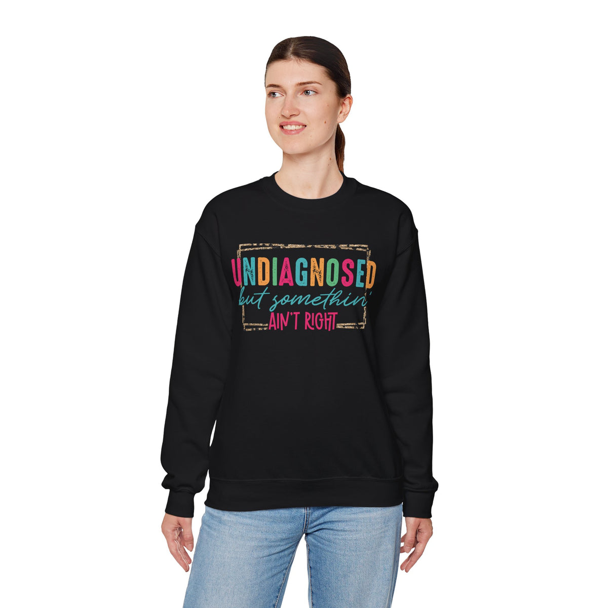Undiagnosed But Somethin' Ain't Right Funny Mental Health – Gildan Heavy Blend | Trendy Women’s Soft Sweatshirt. Direct to Garment. Printed & Shipped in the USA. Unisex Sizes.