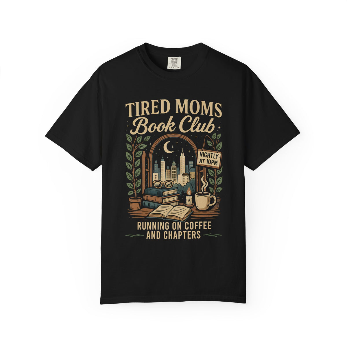 Tired Moms Book Club Running on Coffee and Chapters - Comfort Colors | Trendy Women's T-Shirt. Direct to Garment. Printed & Shipped in the USA. Unisex Sizes.