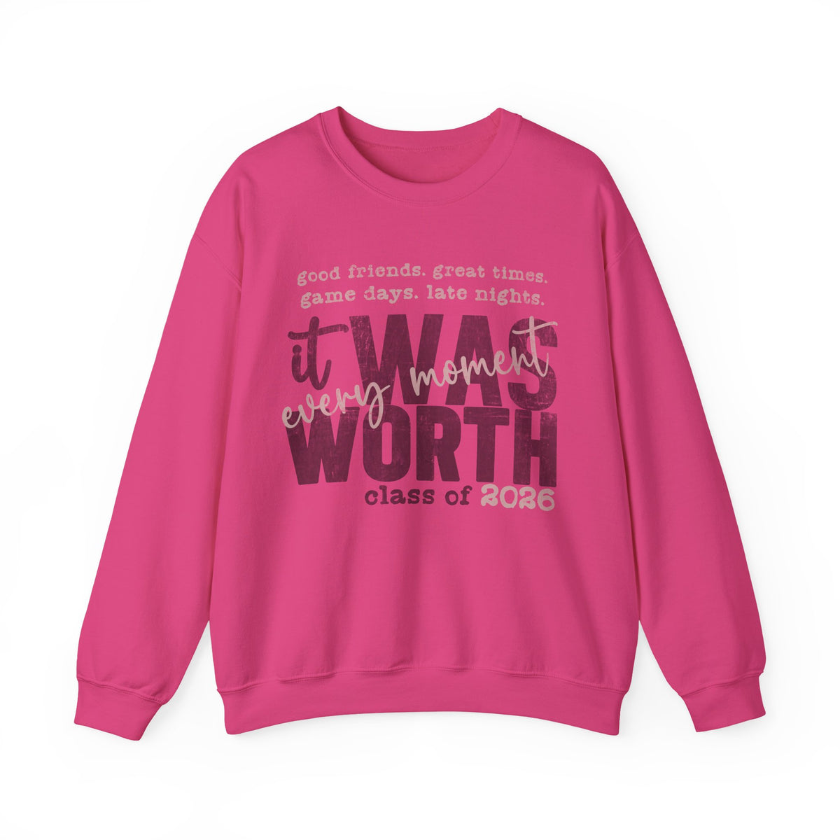 It Was Worth Every Moment | Class of 2026, Graduation – Gildan Heavy Blend | Trendy Women’s and Men's Soft Sweatshirt. Direct to Garment. Printed & Shipped in the USA. Unisex Sizes.