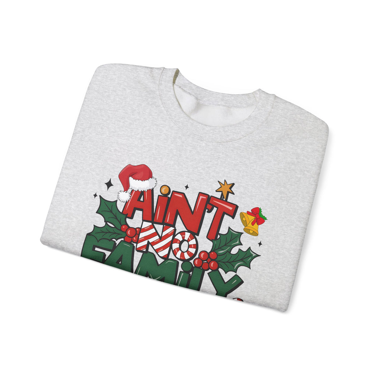 Ain't No Family Like The One I Got – Gildan Heavy Blend | Trendy Men's and Women’s Soft Sweatshirt. Direct to Garment. Printed & Shipped in the USA. Unisex Sizes.